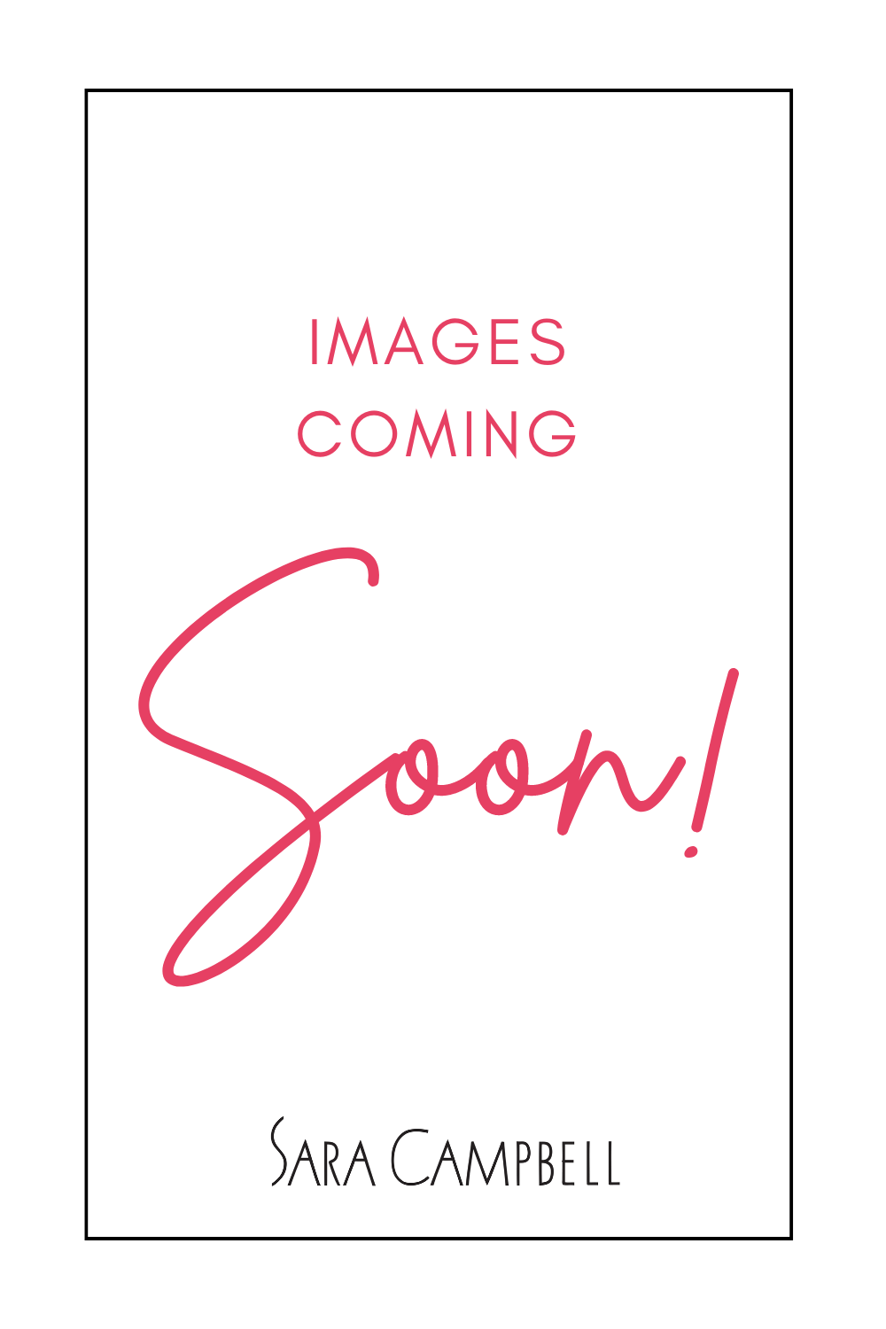 &quot;Images Coming Soon&quot; graphic